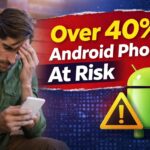 40% of Android Phones at Risk: Google Warns of Growing Security Threats